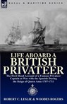 Life Aboard a British Privateer - Robert C Leslie ; Woodes Rogers - 9780857062970