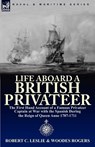 Life Aboard a British Privateer - Robert C Leslie ; Woodes Rogers - 9780857062970