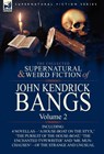 The Collected Supernatural and Weird Fiction of John Kendrick Bangs - John Kendrick Bangs - 9780857063274