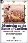 Montcalm at the Battle of Carillon (Ticonderoga) (July 8th, 1758) - Maurice Sautai - 9780857066428