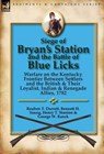 Siege of Bryan's Station and The Battle of Blue Licks - Reuben T Durrett ; Bennett H Young ; Henry T Stanton - 9780857066794