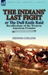 The Indians' Last Fight or The Dull Knife Raid - Dennis Collins - 9780857067609