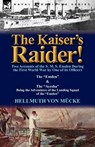 The Kaiser's Raider! Two Accounts of the S. M. S. Emden During the First World War by One of Its Officers - Hellmuth Von M Cke ; Hellmuth Von Mucke - 9780857068439