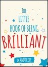 The Little Book of Being Brilliant - Andy Cope - 9780857087973