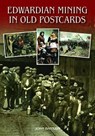 Edwardian Mining in Old Postcards - HANNAVY,  John - 9780857100740
