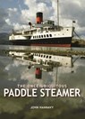 The Once-Ubiquitous Paddle Steamer - John Hannavy - 9780857100924