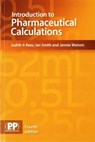 Introduction to Pharmaceutical Calculations - Judith A. Rees ; Ian Smith ; Jennie Watson - 9780857111685