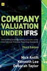 Company Valuation Under IFRS (Third Edition) - Nick Antill ; Kenneth Lee ; Deborah Taylor - 9780857197764