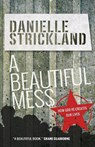 A Beautiful Mess - Danielle Strickland - 9780857215949