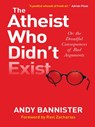 The Atheist Who Didn't Exist - Andy (Director of the Solas Centre for Public Christianity) Bannister - 9780857216106