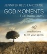 God Moments for Dark Days - Jennifer Rees Larcombe - 9780857216946