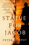 A Statue for Jacob - Peter Murphy - 9780857304179