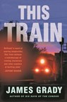 This Train - James Grady - 9780857305220