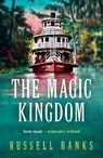The Magic Kingdom - Russell Banks - 9780857305473