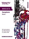Mosaics - Saxophone Book 1 - Trinity College London - 9780857361783