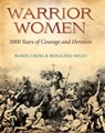 Warrior Women - Robin Cross ; Rosalind Miles - 9780857380814