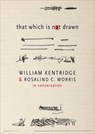 That Which Is Not Drawn - William Kentridge ; Rosalind C. Morris - 9780857424457