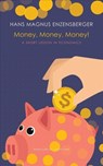 Money, Money, Money! - Hans Magnus Enzensberger - 9780857427342