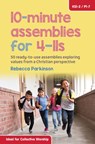 10-Minute Assemblies for 4-11s - Rebecca Parkinson - 9780857464606