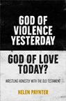 God of Violence Yesterday, God of Love Today? - Helen Paynter - 9780857466396