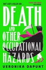 Death and Other Occupational Hazards - Veronika Dapunt - 9780857506863
