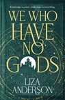 We Who Have No Gods - Liza Anderson - 9780857507082