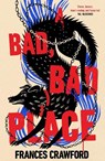 A Bad, Bad Place - Frances Crawford - 9780857508010