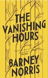 The Vanishing Hours - Barney Norris - 9780857525710