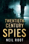 Twentieth-Century Spies - Neil Root - 9780857653314
