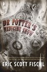 Dr. Potter's Medicine Show - Eric Scott Fischl - 9780857666390