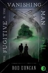The Fugitive and the Vanishing Man - Rod Duncan - 9780857668448