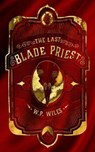 The Last Blade Priest - WILES,  W.P. - 9780857669827
