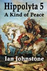 Hippolyta 5: A Kind of Peace - Ian Johnstone - 9780857794093