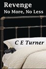 Revenge: No More, No Less - C E Turner - 9780857794598