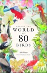 Around the World in 80 Birds - Mike Unwin - 9780857828958
