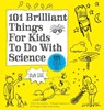 101 Brilliant Things For Kids to do With Science - Dawn Isaac - 9780857833839