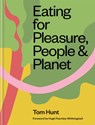 Eating for Pleasure, People & Planet - Tom Hunt - 9780857836953