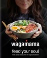 wagamama Feed Your Soul - Wagamama Limited - 9780857838285