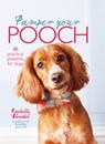 Pamper Your Pooch: 30 practical presents for dogs - Rachelle Blondel - 9780857838483