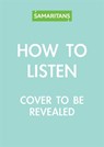 How to Listen - Katie Colombus ; Samaritans ; The Samaritan Enterprises Limited - 9780857839404