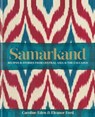 Samarkand: Recipes and Stories From Central Asia and the Caucasus - Caroline Eden ; Eleanor Ford ; Eleanor Smallwood - 9780857839992