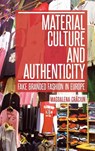 Material Culture and Authenticity - Magdalena Craciun - 9780857854506