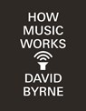How Music Works - David Byrne - 9780857862525