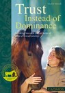 Trust Instead of Dominance - Marlitt Wendt - 9780857886040