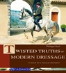 Twisted Truths of Modern Dressage - Philippe Karl - 9780857886767