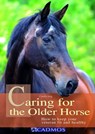 Caring for the Older Horse - Claudia Jung - 9780857886880