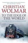 To the Edge of the World - Christian Wolmar - 9780857890382