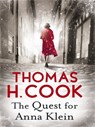 The Quest for Anna Klein - Thomas H. Cook - 9780857892591