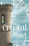 The Crystal Heart - Sophie Masson - 9780857982087