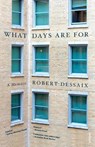 What Days Are For - Robert Dessaix - 9780857985774